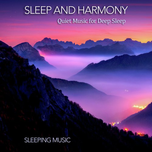 Sleep and Harmony: Quiet Music for Deep Sleep