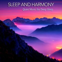 Sleep and Harmony: Quiet Music for Deep Sleep