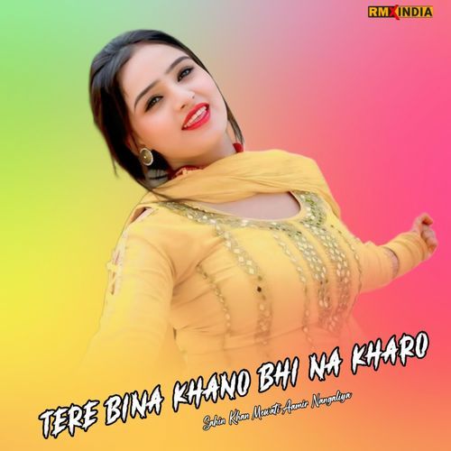 Tere Bina Khano Bhi Na Kharo