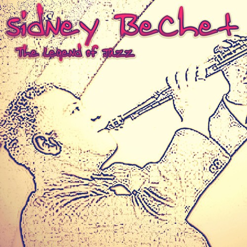 The Legend of Jazz - Sidney Bechet (Remastered)