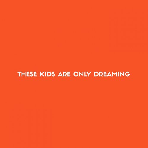 These Kids Are Only Dreaming_poster_image