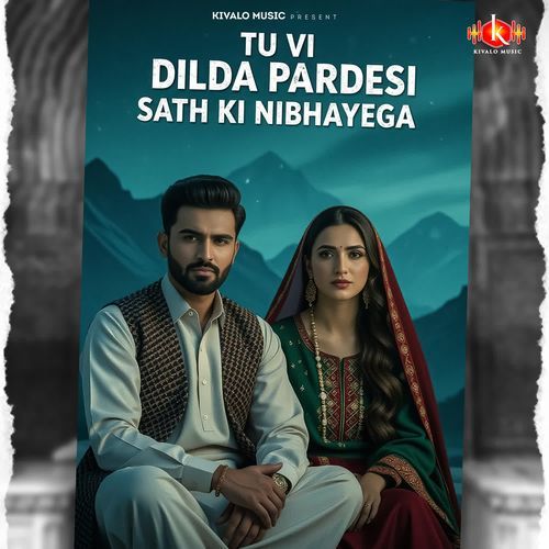 Tu Vi Dilda Pardesi Sath Ki Nibhayega