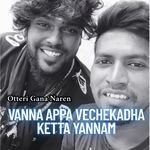 Vanna Appa Vechekadha Ketta Yannam