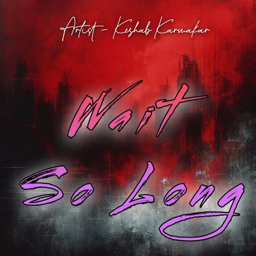 Wait So Long