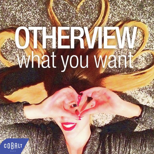 What You Want Lyrics - OtherView - Only On JioSaavn