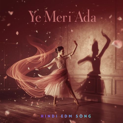 Ye Meri Ada Hindi EDM Song