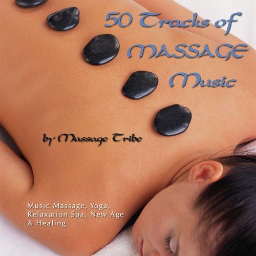 50 Tracks of Massage Music (For Massage, Yoga, Relaxation, Spa, New Age & Healing)