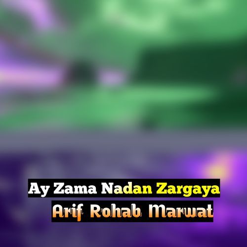 Ay Zama Nadan Zargaya