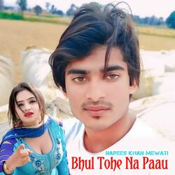 Bhul Tohe Na Paau-GjIsXjNvenE