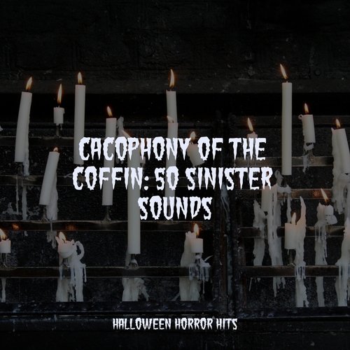 Cacophony of the Coffin: 50 Sinister Sounds