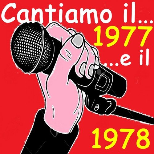 Cantiamo Il...1977 E Il 1978