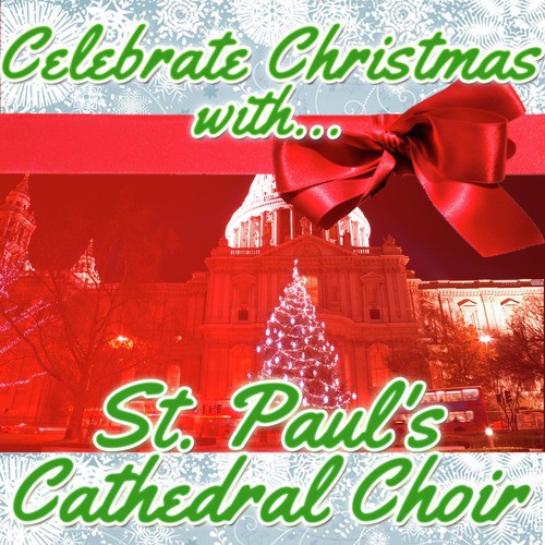 Celebrate Christmas With St. Paul's Cathedral Choir