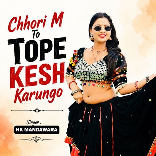 Chhori M To Tope Kesh Karungo