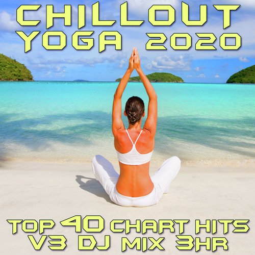 Chill Out Yoga 2020 Top 40 Chart Hits, Vol. 3 (DJ Mix 3Hr)