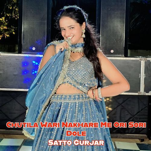 Chutila Wari Nakhare Me Ori Sori Dole