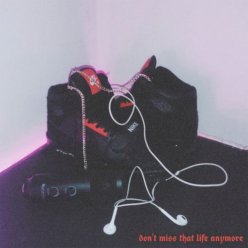 Don't Miss That Life Anymore
