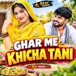 Ghar Me Khicha Tani