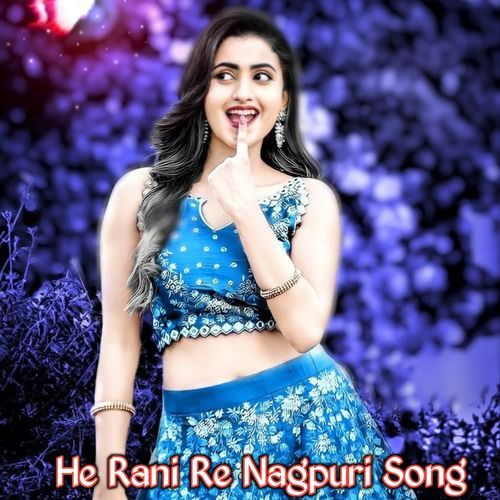 He Rani Re Nagpuri Song