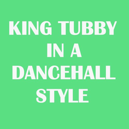 King Tubby in a Dancehall Style