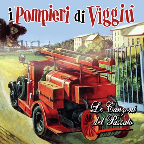 Le canzoni del passato - I pompieri di Viggiù