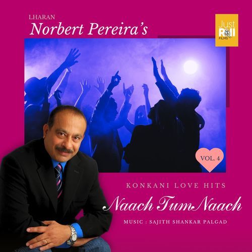 Naach Tum Naach (Norbert Pereira's Konkani Love Hits Vol 4)