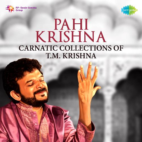 Pahi Krishna- Carnatic Collections Of T.M. Krishna