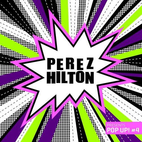 Perez Hilton Presents "Pop Up! #4"