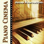 Piano Cinema (Jonas Kvarnström Plays Movie Themes from Twilight, Donie Darko, Amelie, Green Card, Forrest Gump, Truman Show, Chocolat)