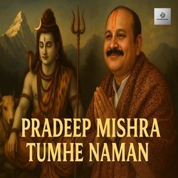 Pradeep Mishra Tumhe Naman