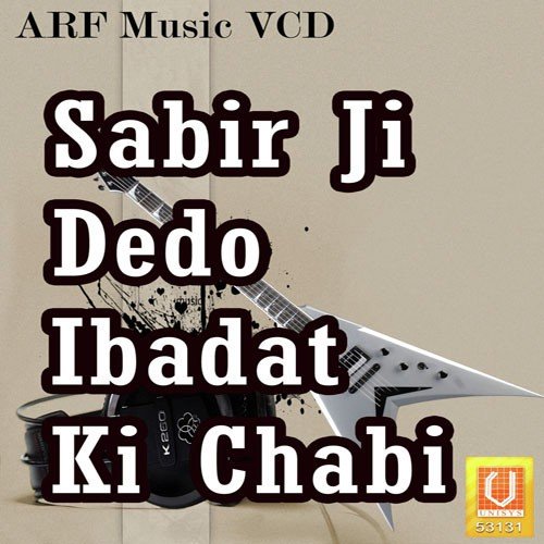 Sabir Ji Dedo Ibadat Ki Chabi