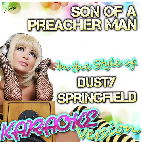 Son of a Preacher Man (In the Style of Dusty Springfield) [Karaoke Version]
