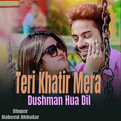 Teri Khatir Mera Dushman Hua Dil (Gazal Song)-RAsCQzBRWlU