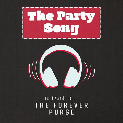 The Party Song (As Heard In The Forever Purge)