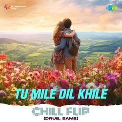 Tu Mile Dil Khile Chill Flip-PRtTXCF5eVQ