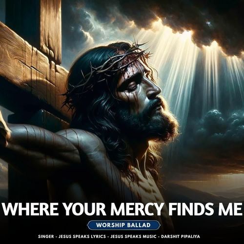 Where Your Mercy Finds Me - Worship Ballad