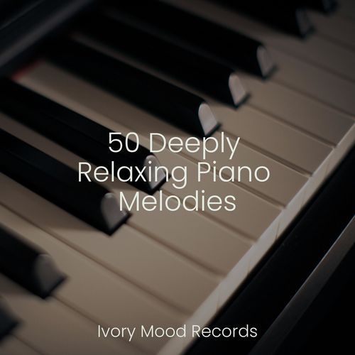 50 Deeply Relaxing Piano Melodies