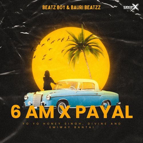 6 AM X PAYAL