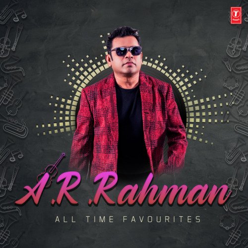 A.R. Rahman All Time Favourites