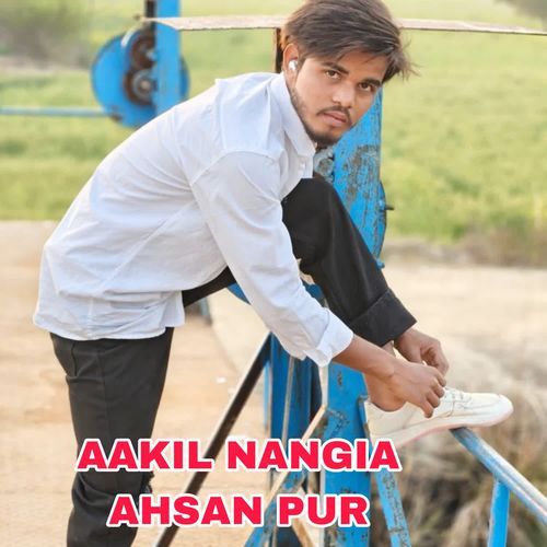AAKIL NANGIA AHSAN PUR