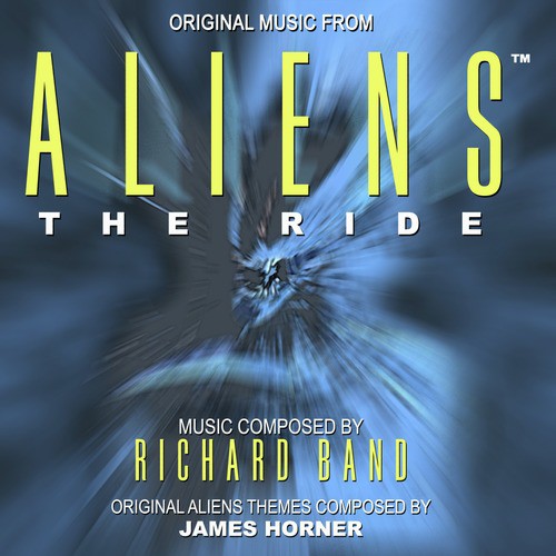 "Aliens: The Ride" - Music from the Theme Park Attraction (Richard Band and James Horner)