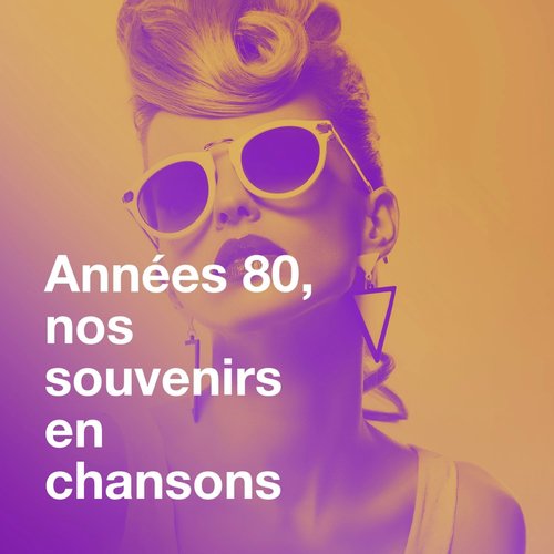 Années 80, nos souvenirs en chansons