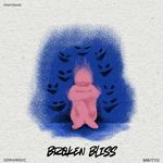 BROKEN BLISS