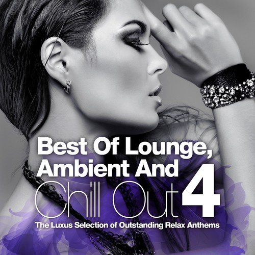 Best Of Lounge, Ambient and Chill Out, Vol.4 (The Luxus Selection Of 40 Outstanding Relax Anthems)