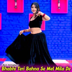 Bhabhi Teri Bahna Se Mel Mila De-ISEofg4CZGA