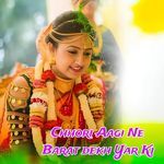 Chhori Aagi Ne Barat Dekh Yar Ki