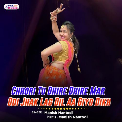 Chhori Tu Dhire Dhire Mar Odi Jhak Lag Dil Aa Giyo Dikh