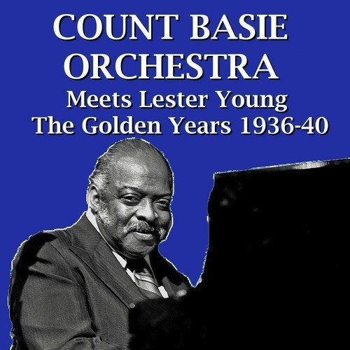 Count Basie Orchestra Meets Lester Young The Golden Years 1936-40_poster_image