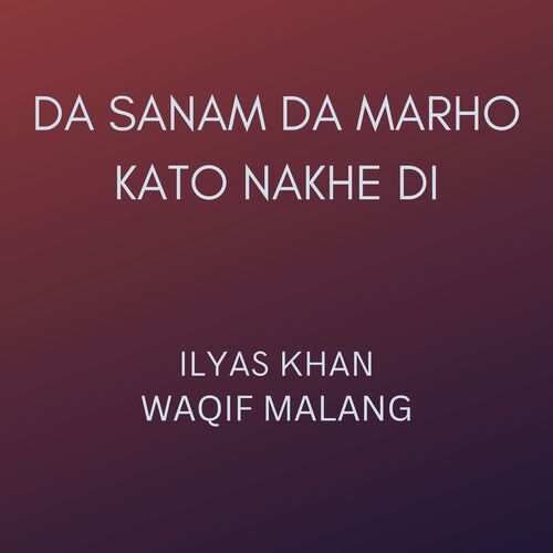 Da Sanam Da Marho Kato Nakhe Di