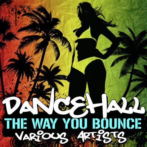 Dancehall: The Way You Bounce