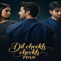 Dil Cheekh Cheekh Rove